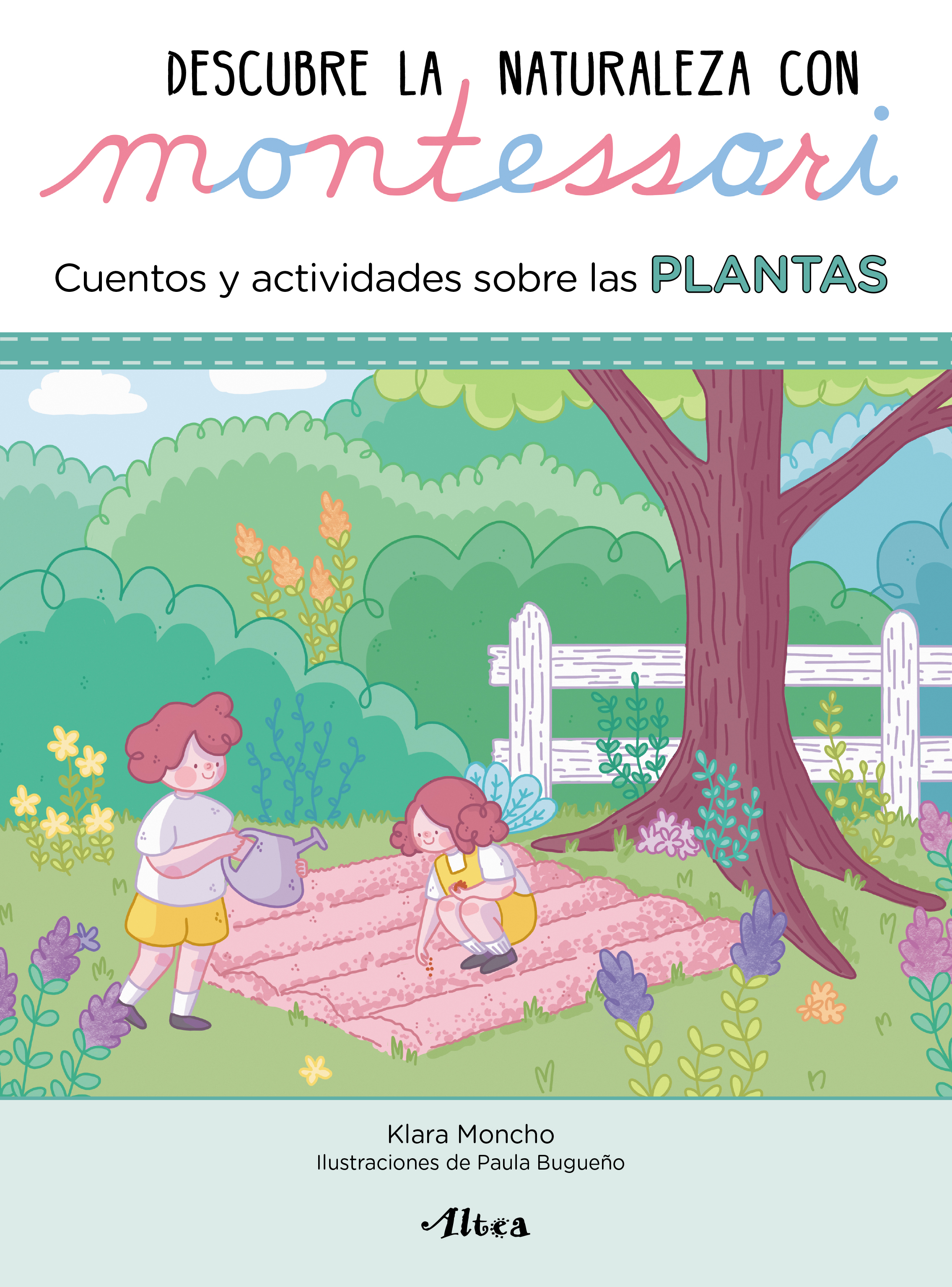 Creciendo con Montessori. Cuadernos de actividades - Descubre la Naturaleza con Montessori. Cuentos y actividades sobre las plantas