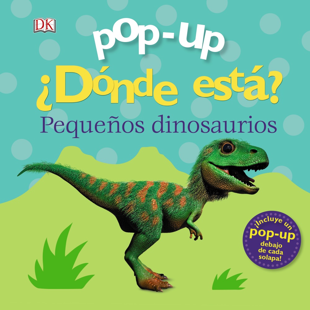 Pop-up. ¿Dónde está? Pequeños dinosaurios