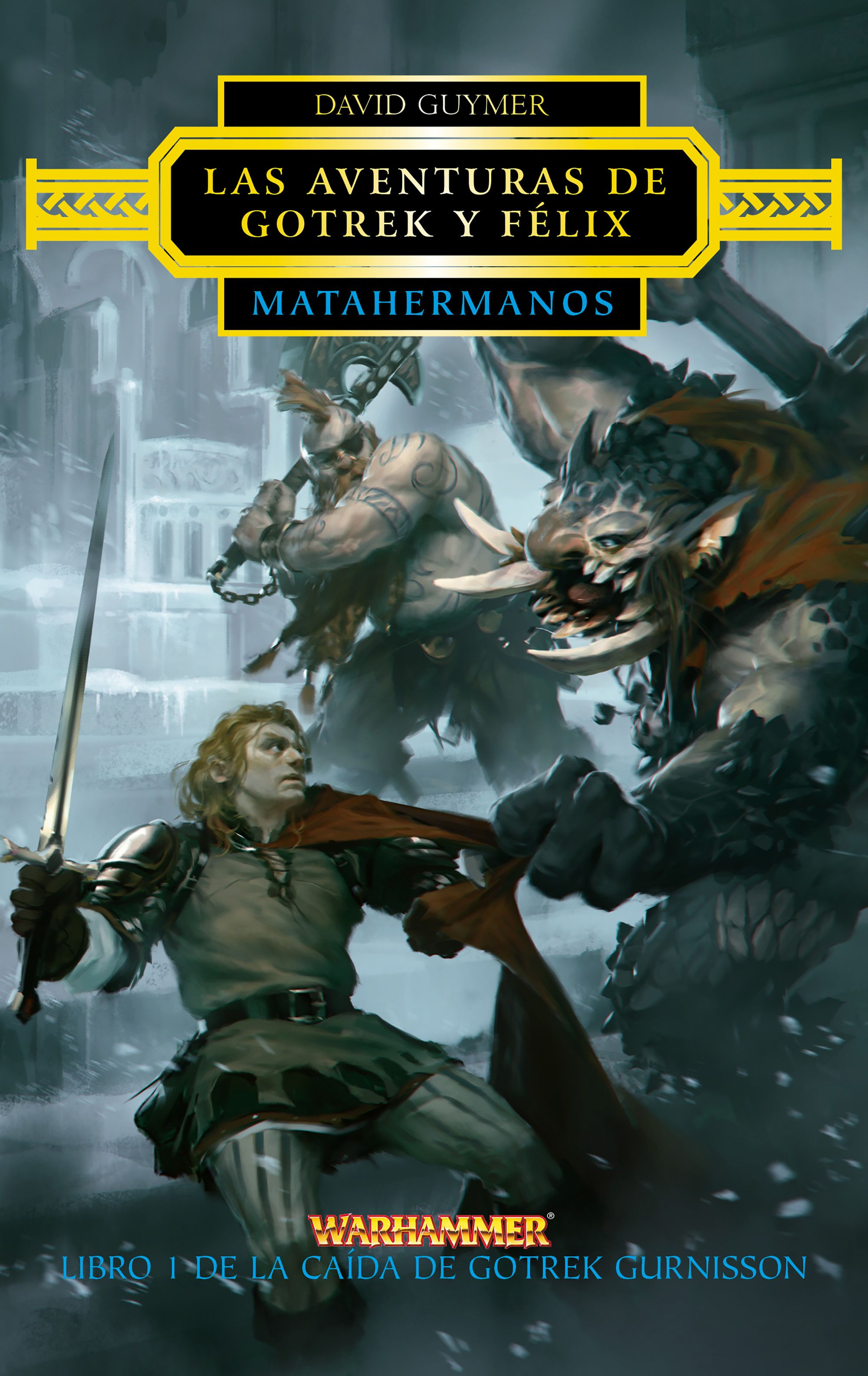 Las aventuras de Gotrek y Félix. Matahermanos nº 01