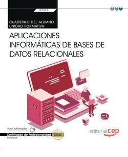 Cuaderno del alumno. Aplicaciones informáticas de bases de datos relacionales (Transversal: UF0322). Certificados de profesionalidad