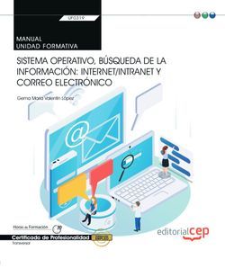 Manual. Sistema operativo, búsqueda de la información: internet/intranet y correo electrónico (Transversal: UF0319). Certificados de profesionalidad