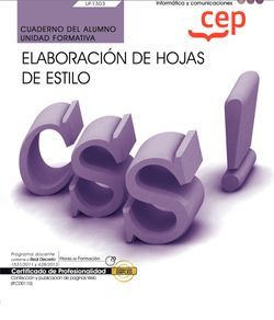 Cuaderno del alumno. Elaboración de hojas de estilo (UF1303). Certificados de profesionalidad. Confección y publicación de páginas web (IFCD0110)