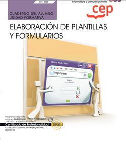 Cuaderno del alumno. Elaboración de plantillas y formularios (UF1304). Certificados de profesionalidad. Confección y publicación de páginas web (IFCD0110)