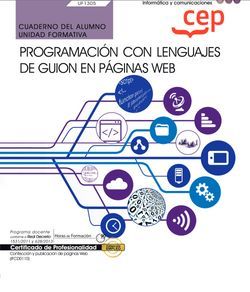 Cuaderno del alumno. Programación con lenguajes de guion en páginas web (UF1305). Certificados de profesionalidad. Confección y publicación de páginas web (IFCD0110)