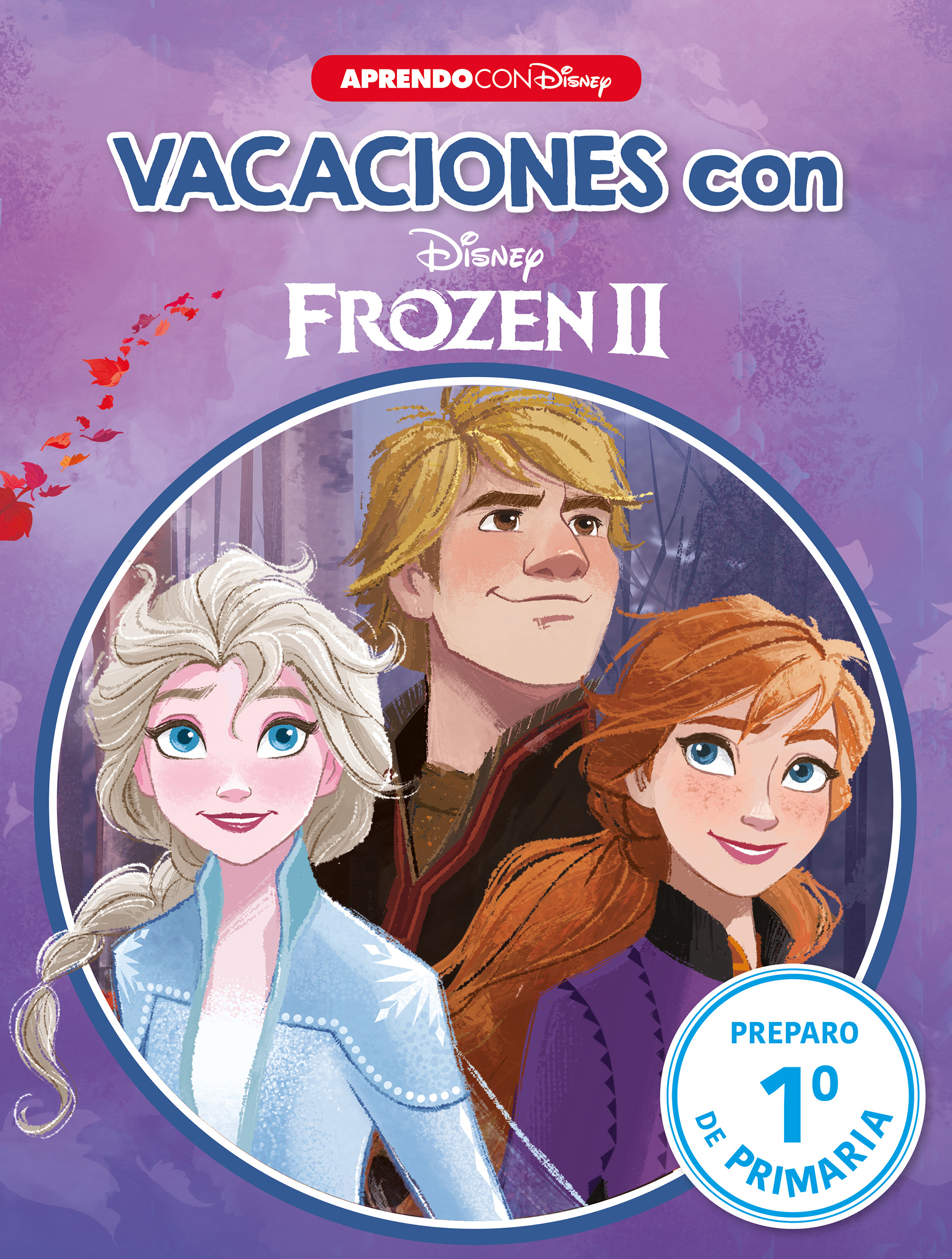 Vacaciones con Frozen II. Preparo 1º de primaria (Disney. Cuaderno de vacaciones)