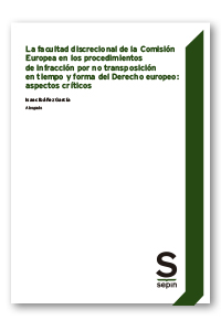 La facultad discrecional de la Comisión Europea en los procedimientos de infracción por no transposición en tiempo y forma del Derecho europeo: aspectos críticos
