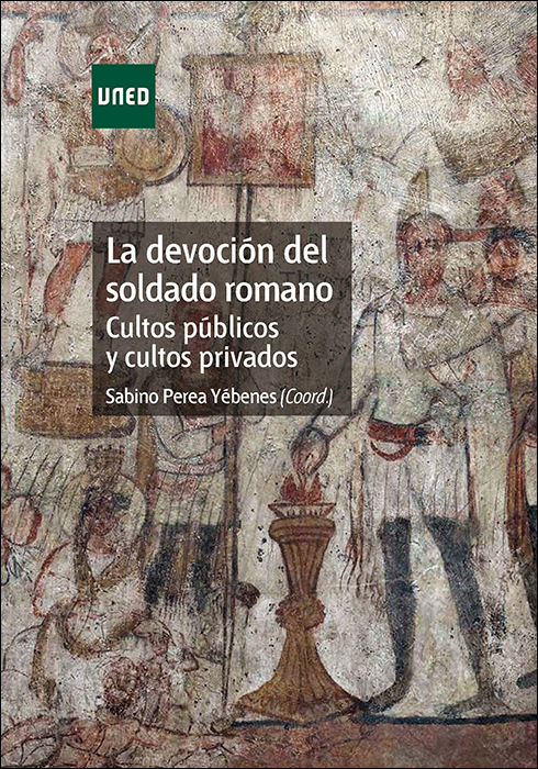 La devoción del soldado romano. Cultos públicos y cultos privados