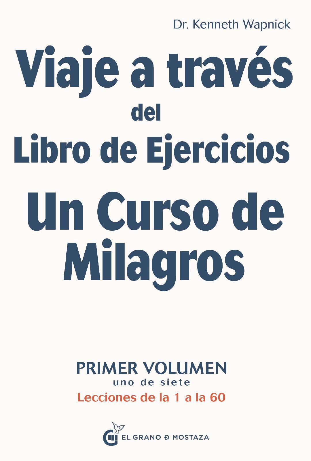 Viaje a través del Libro de Ejercicios Un Curso de Milagros, Vol.1