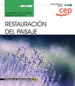 Cuaderno del alumno. Restauración del paisaje (UF0025). Certificados de profesionalidad. Jardinería y restauración del paisaje (AGAO0308)