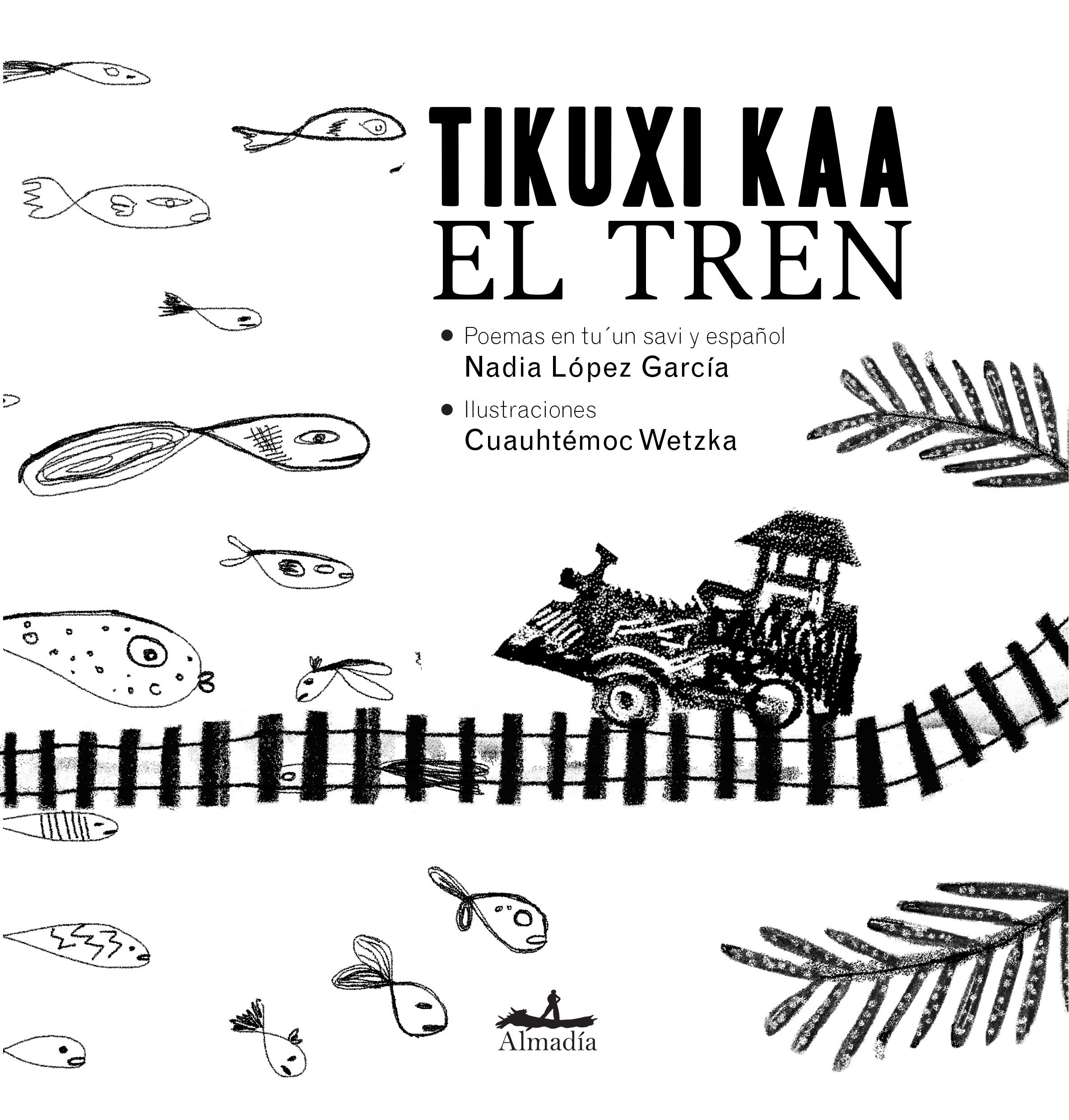 Tikuxi kaa / el tren