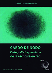 CARDO DE NODO. CARTOGRAFÍA FRAGMENTARIA DE LA ESCRITURA EN RED