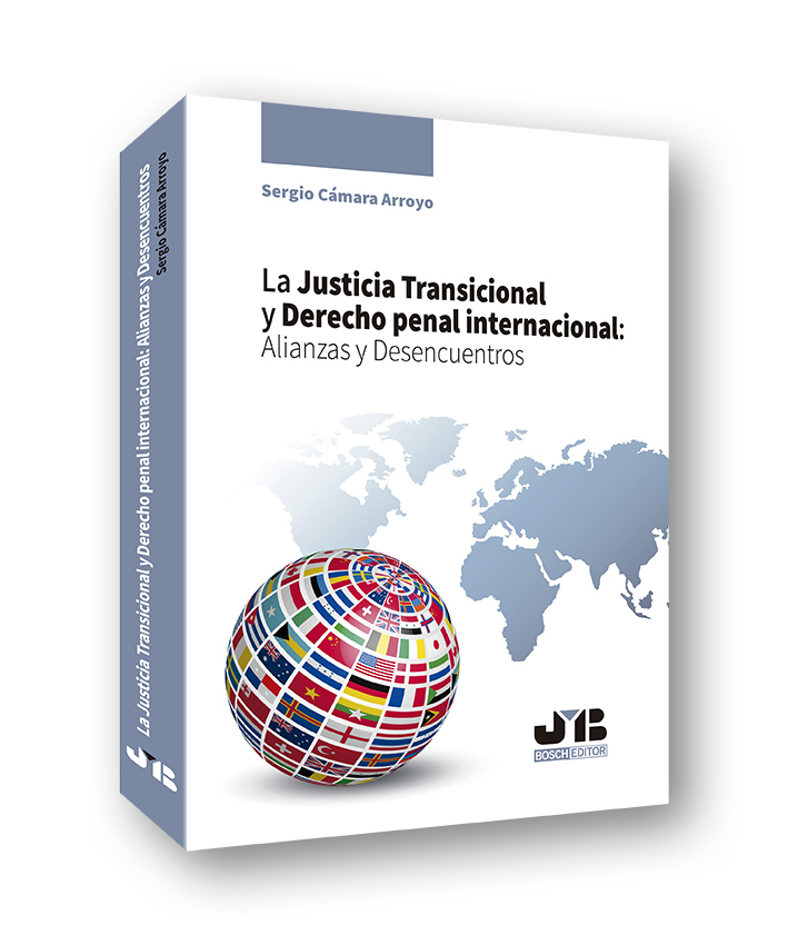 La Justicia Transicional y Derecho penal internacional: Alianzas y Desencuentros