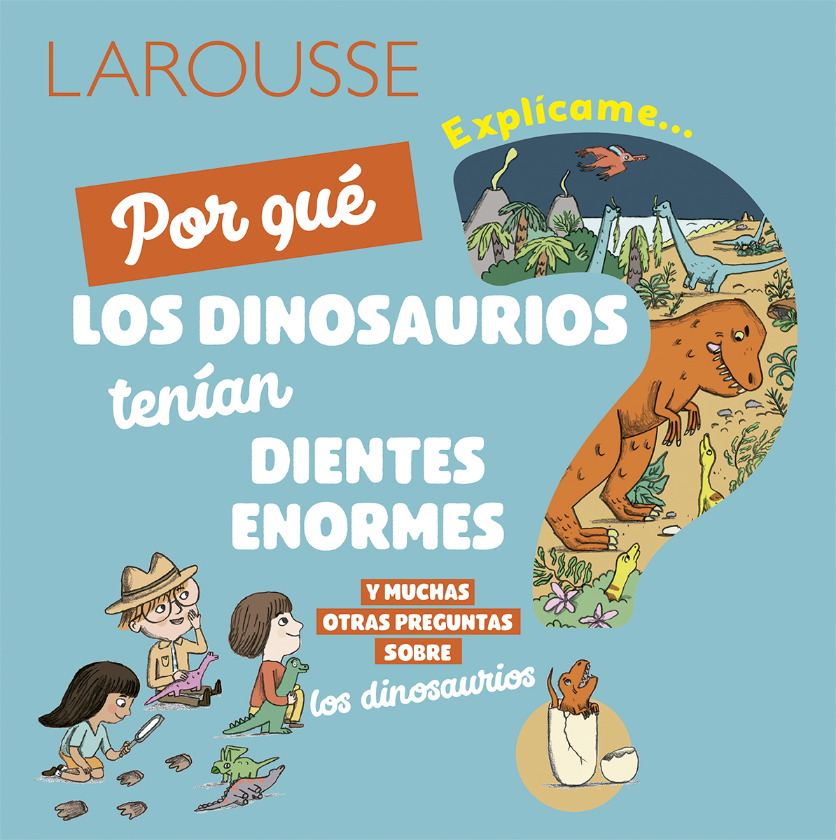 Por qué los dinosaurios tenían dientes enormes y muchas otras preguntas sobre los dinosaurios