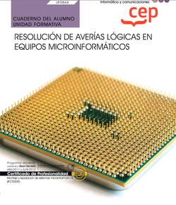 Cuaderno del alumno. Resolución de averías lógicas en equipos microinformáticos (UF0864). Certificados de profesionalidad. Montaje y reparación de sistemas microinformáticos (IFCT0309)