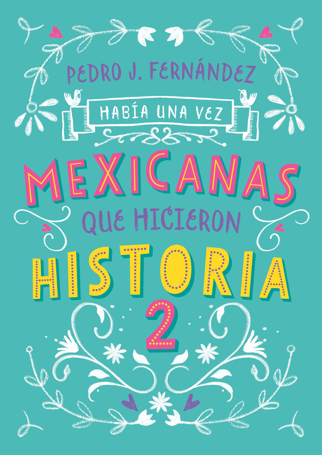 Había una vez mexicanas que hicieron historia 2 ( Mexicanas 2 )