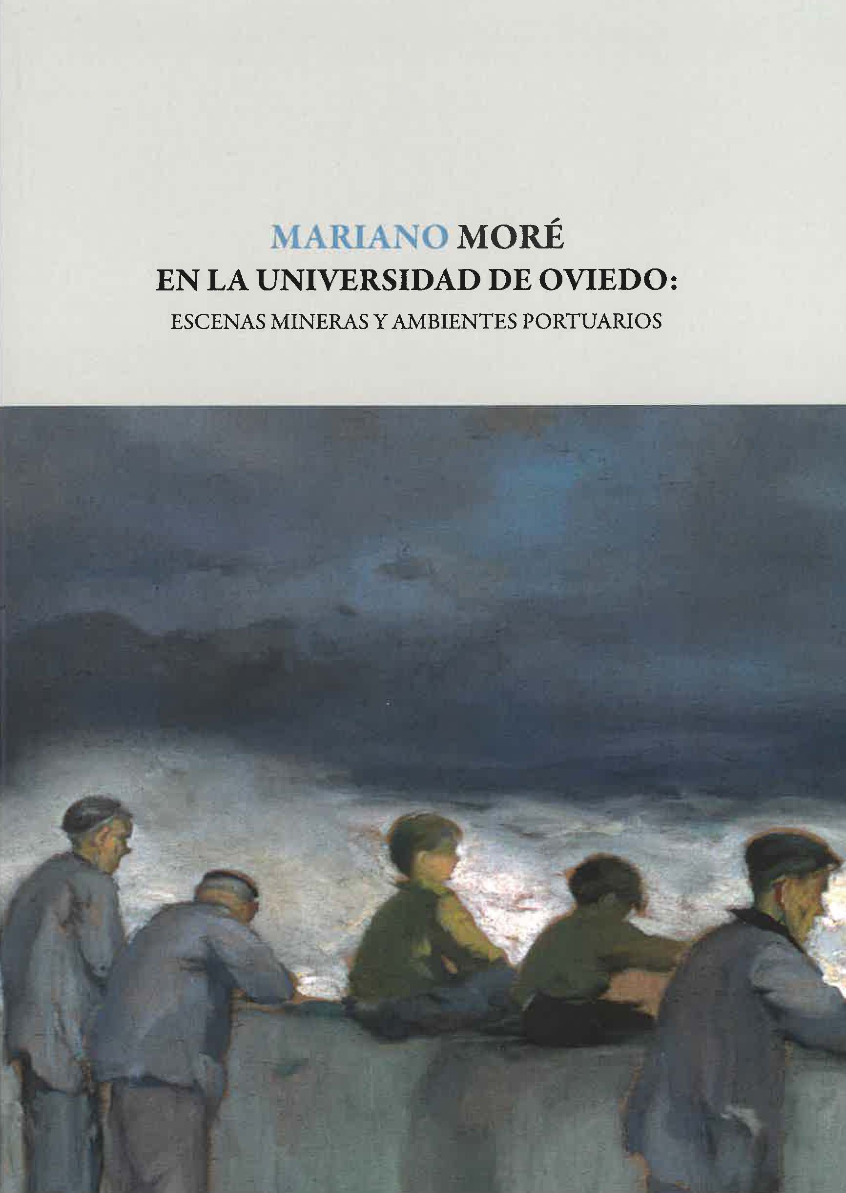 Mariano Moré en la Universidad de Oviedo: Escenas mineras y ambientes portuarios
