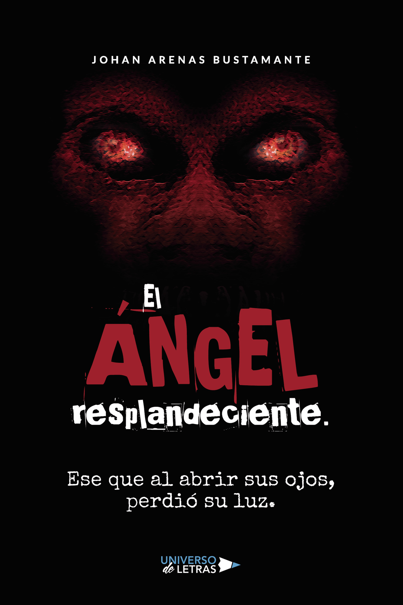 El Ángel resplandeciente. Ese que al abrir sus ojos, perdió su luz