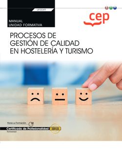 Manual. Procesos de gestión de calidad en hostelería y turismo (Transversal: UF0049). Certificados de profesionalidad