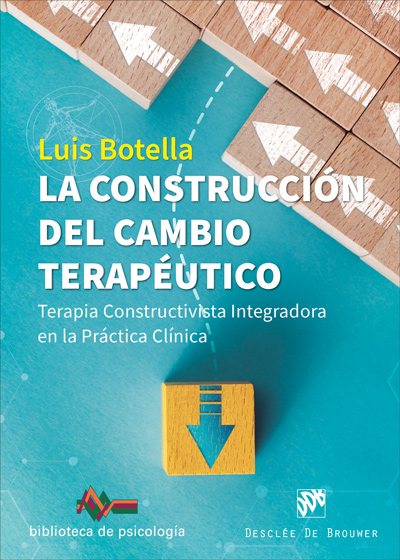 La construcción del cambio terapéutico. Terapia Constructivista Integradora en la Práctica Clínica
