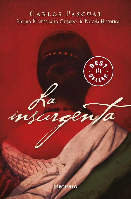 Premio Bicentenario Grijalbo de Novela Histórica - La insurgenta