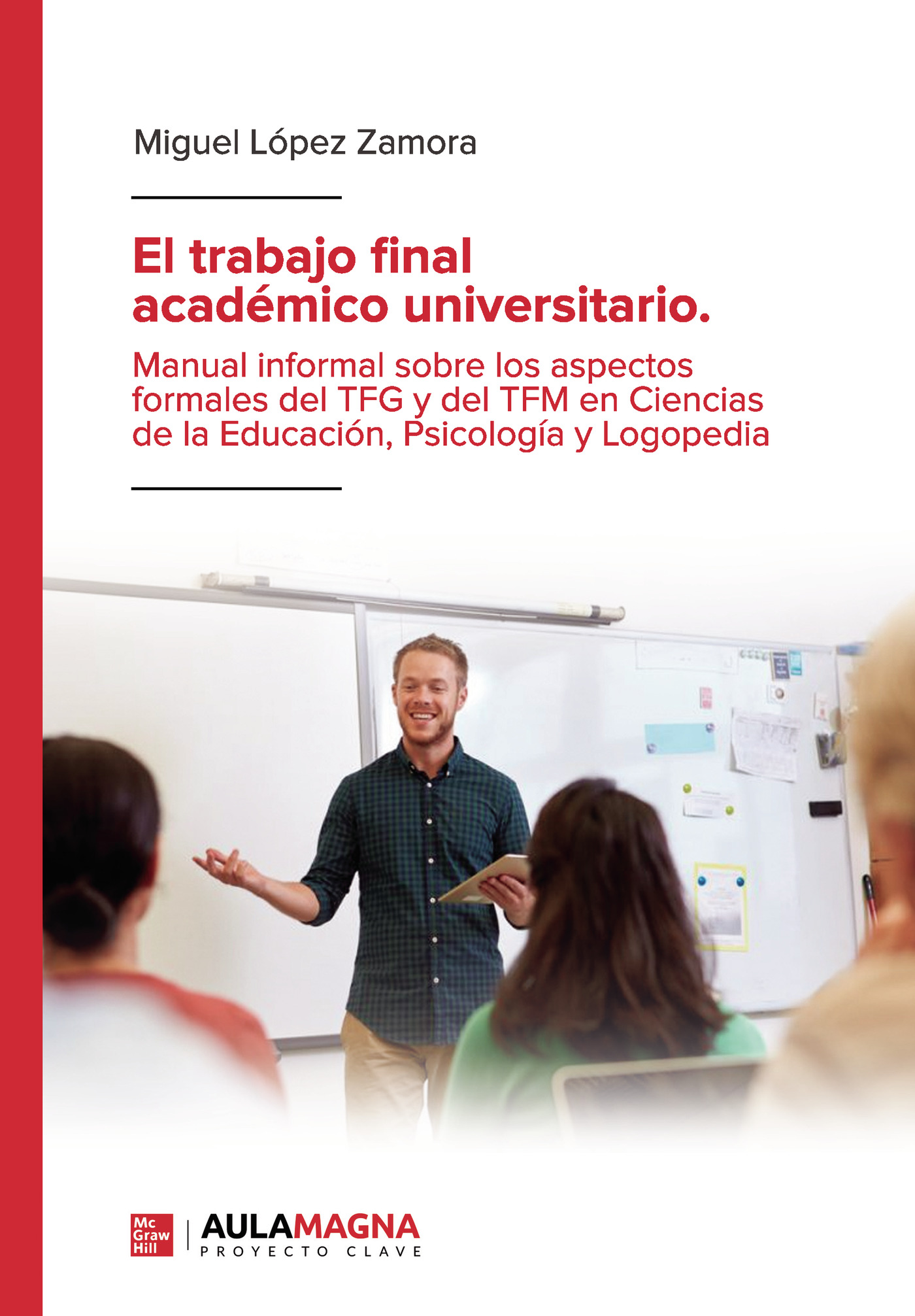 El trabajo final académico universitario. Manual informal sobre los aspectos formales del TFG y del TFM en Ciencias de la Educación, Psicología y Logopedia