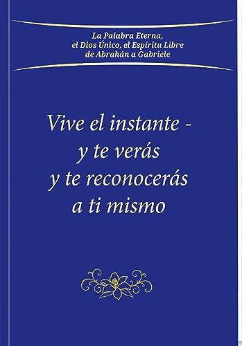 Vive el instante… y te verás y te reconocerás a ti mismo