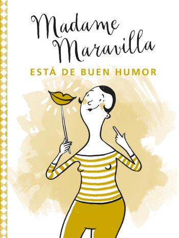 Madame Maravilla: Está de buen humor