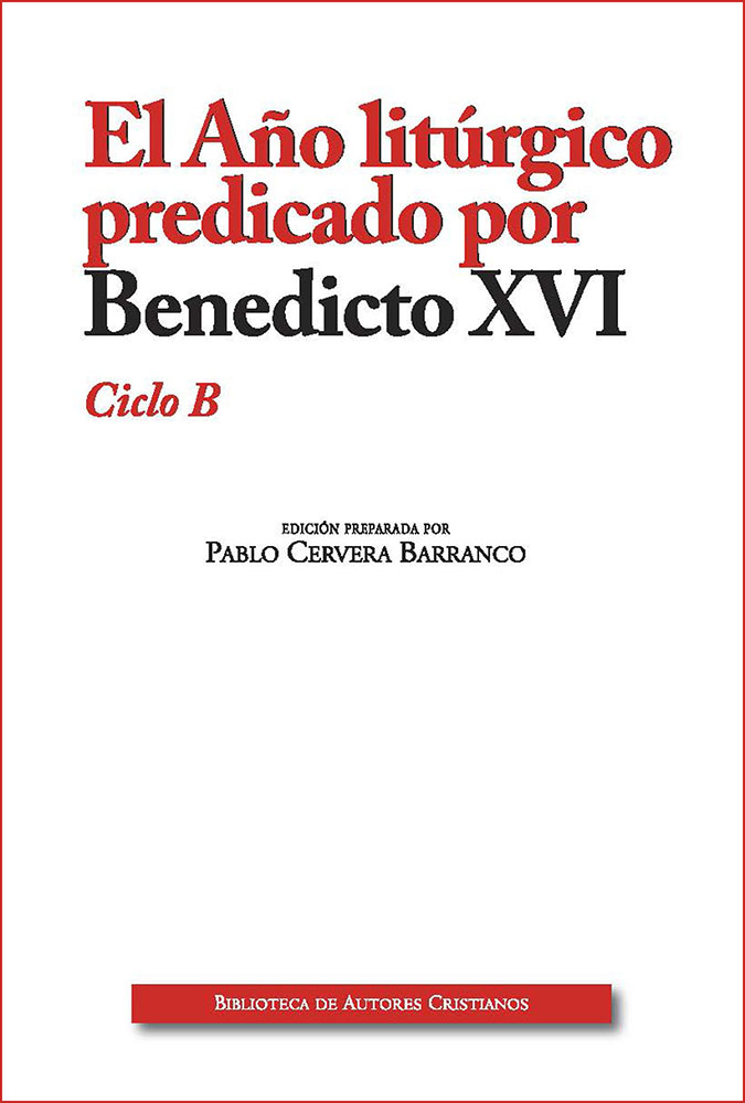 El Año litúrgico predicado por Benedicto XVI. Ciclo B