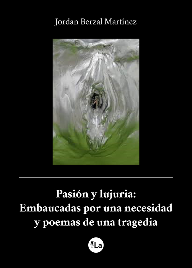 Pasión y lujuria: Embaucadas por una necesidad y poemas de una tragedia