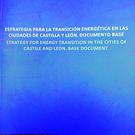 ESTRATEGIA PARA LA TRANSICIÓN ENERGÉTICA EN LAS CIUDADES DE CASTILLA Y LEÓN. DOCUMENTO BASE