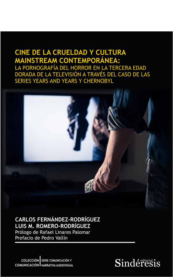CINE DE LA CRUELDAD Y CULTURA AINSTREAM CONTEMPORÁNEA: LA PORNOGRAFÍA DEL HORROR EN LA TERCERA EDAD DORADA DE LA TELEVISIÓN A TRAVÉS DEL CASO DE LAS SERIES YEARS AND YEARS Y CHERNOBYL