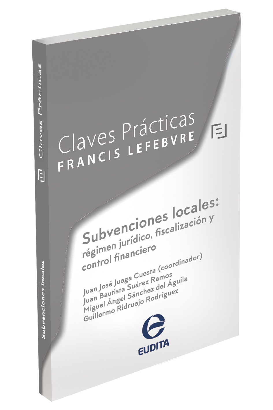 Claves Prácticas Subvenciones locales: régimen jurídico, fiscalización y control financiero