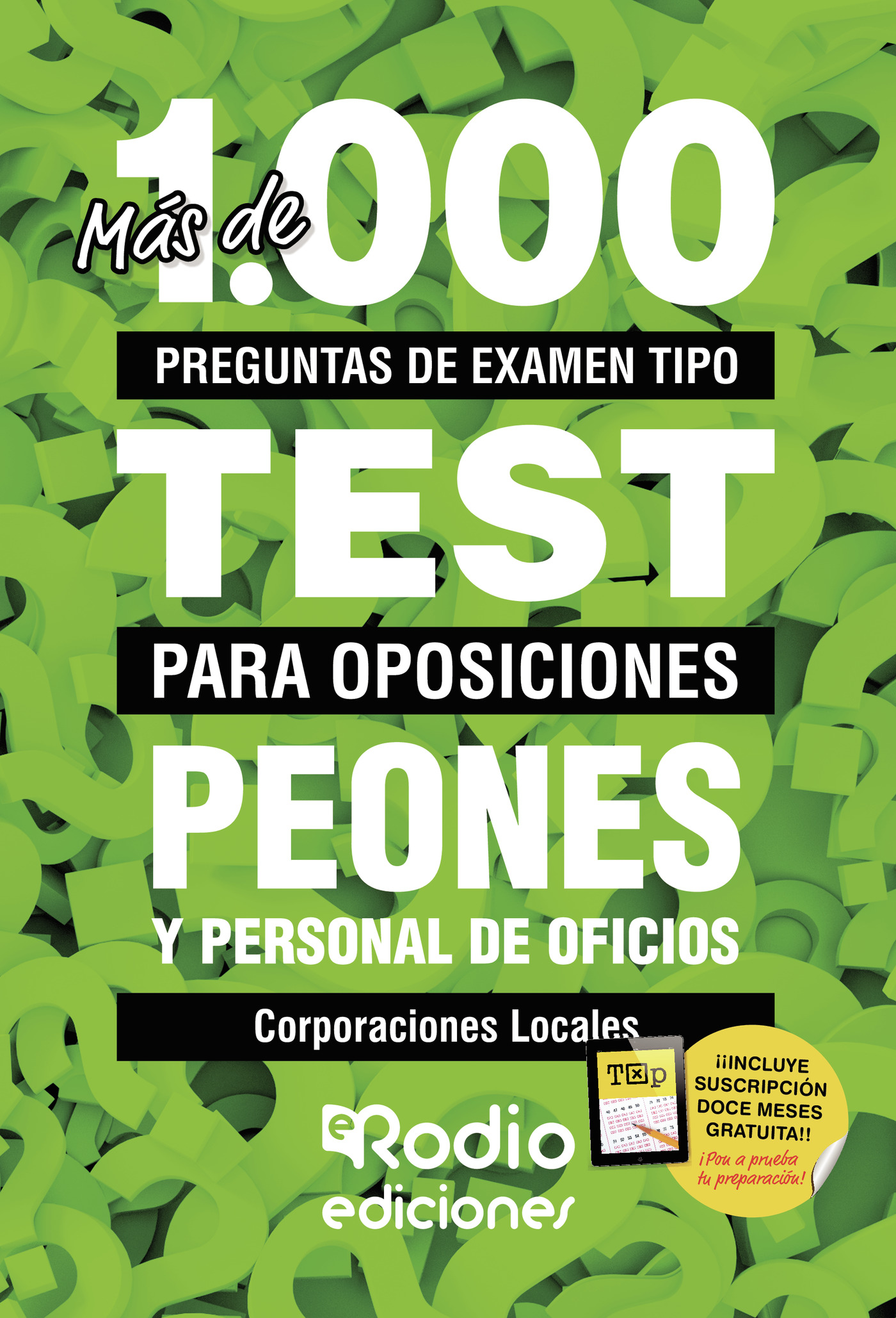 Peones y Personal de Oficios. Corporaciones Locales. Más de 1.000 preguntas de examen tipo test para oposiciones