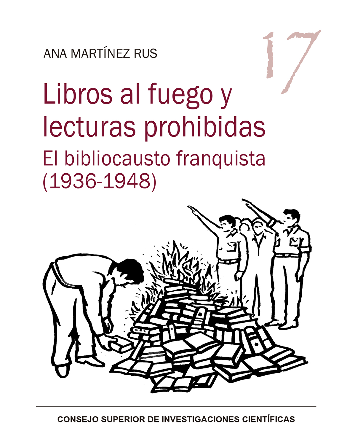 Libros al fuego y lecturas prohibidas : el bibliocausto franquista (1936-1948)