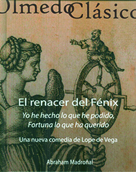 RENACER DEL FÉNIX, EL. UNA NUEVA COMEDIA DE LOPE DE VEGA