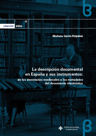 La descripción documental en España y sus instrumentos: de los inventarios medievales a los metadatos del documento electrónico