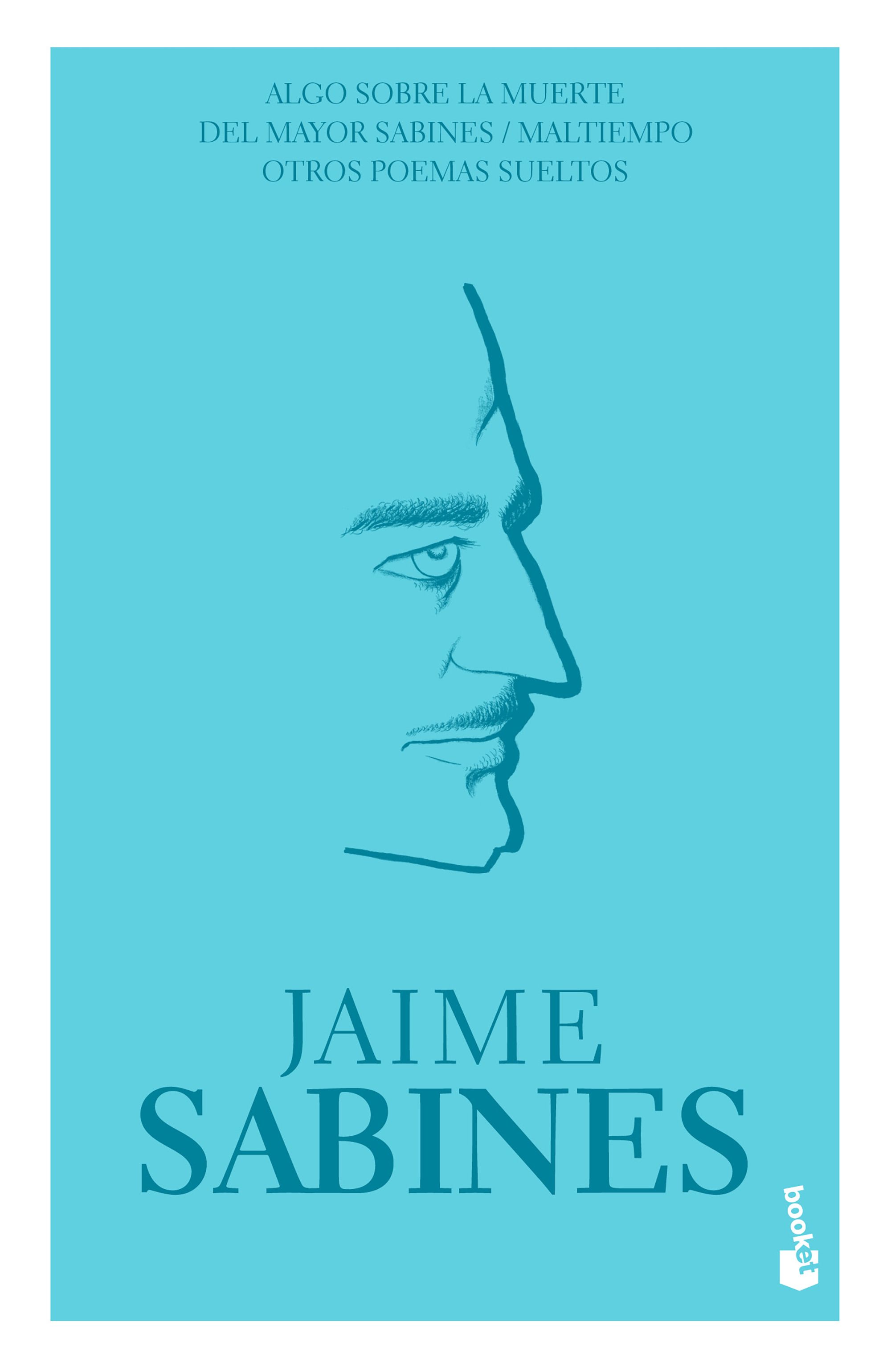 Algo sobre la muerte del Mayor Sabines/Maltiempo/Otros poemas sueltos
