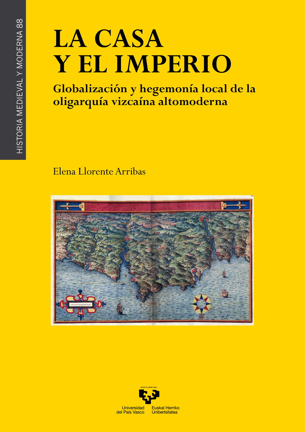 La casa y el imperio. Globalización y hegemonía local de la oligarquía vizcaína altomoderna
