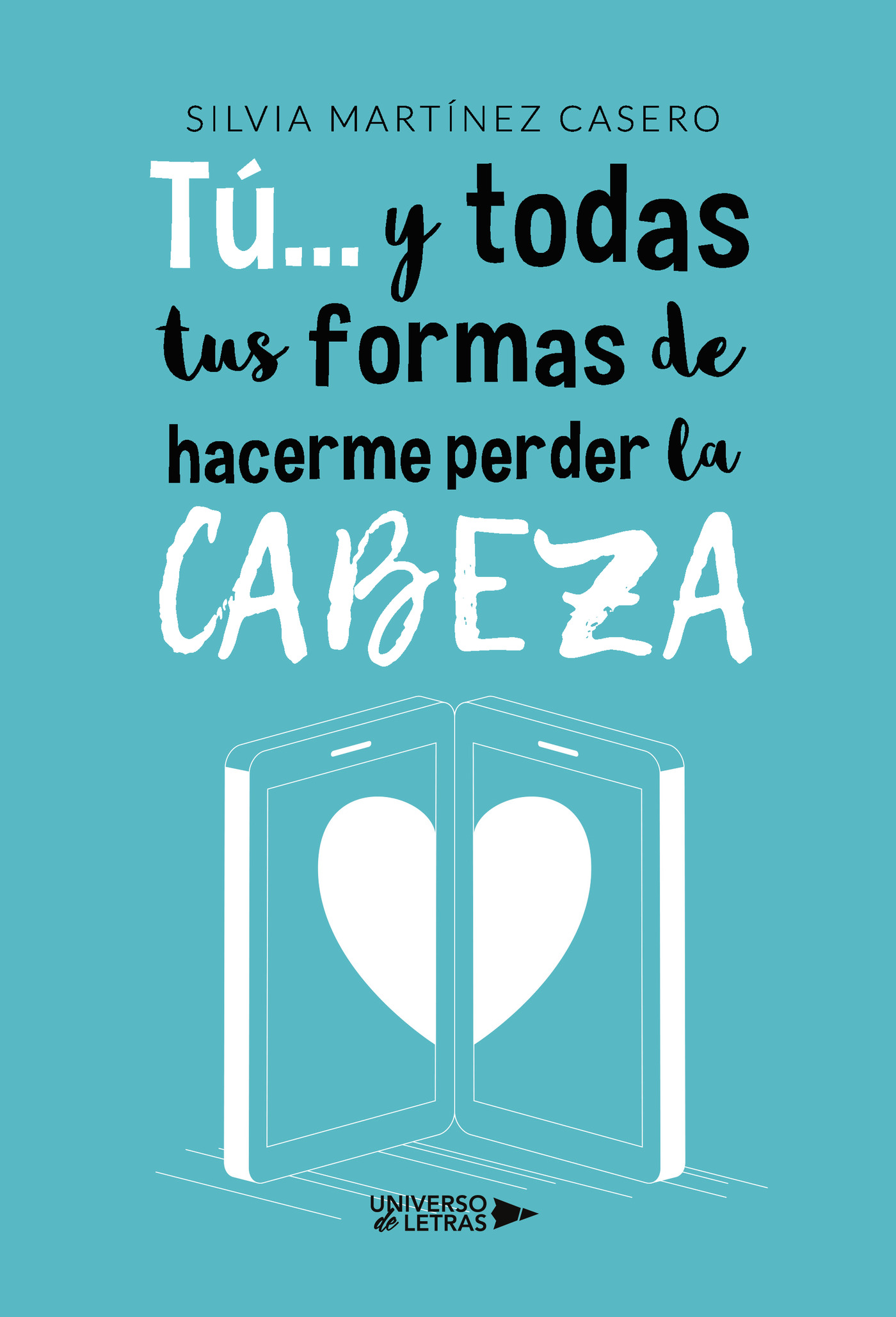 Tú... y todas tus formas de hacerme perder la cabeza