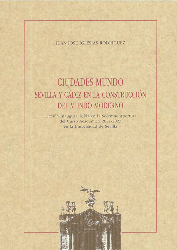 Ciudades-Mundo Sevilla y Cádiz en la construcción del Mundo Moderno