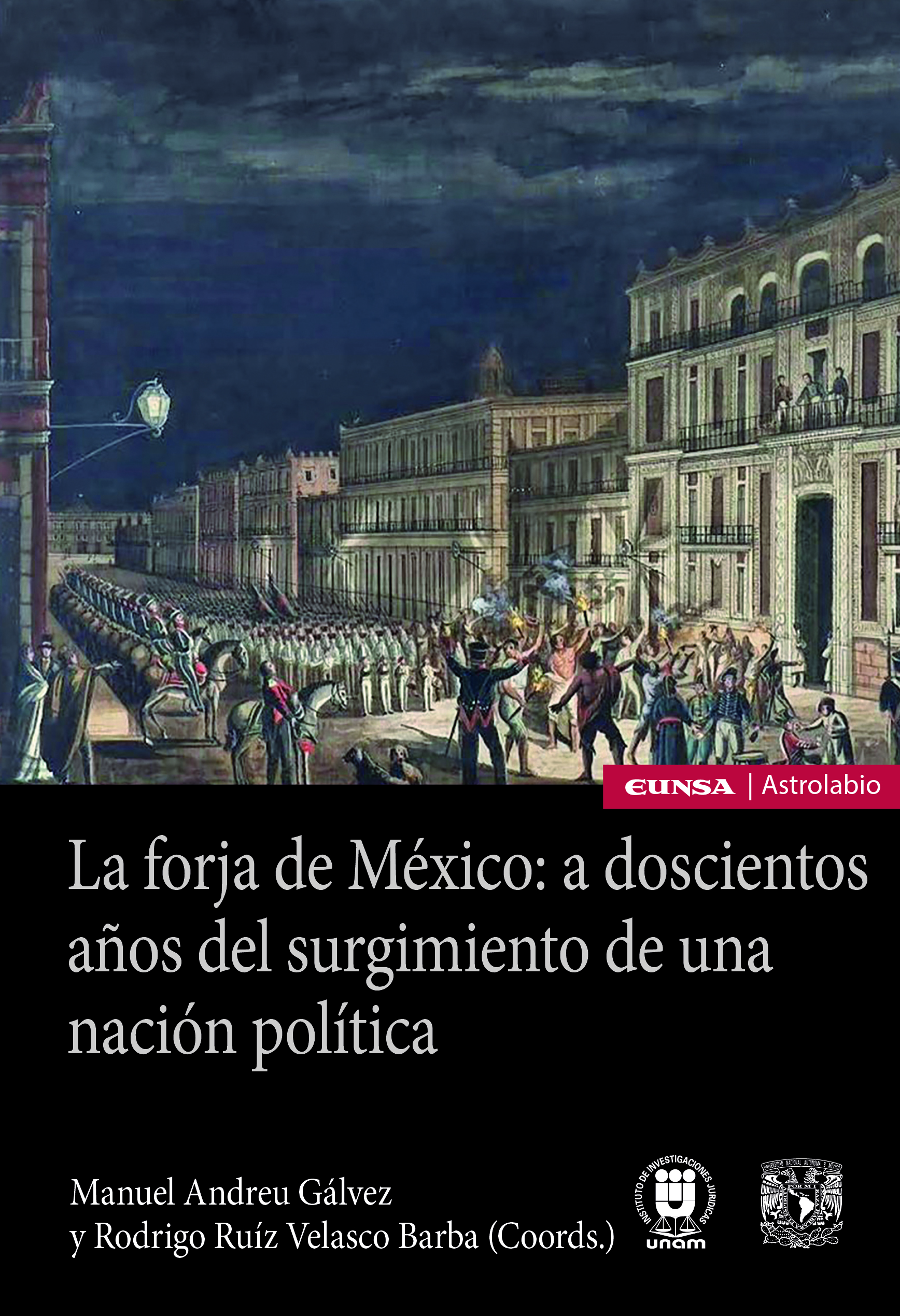 La forja de México: a doscientos años del surgimiento de una nación política