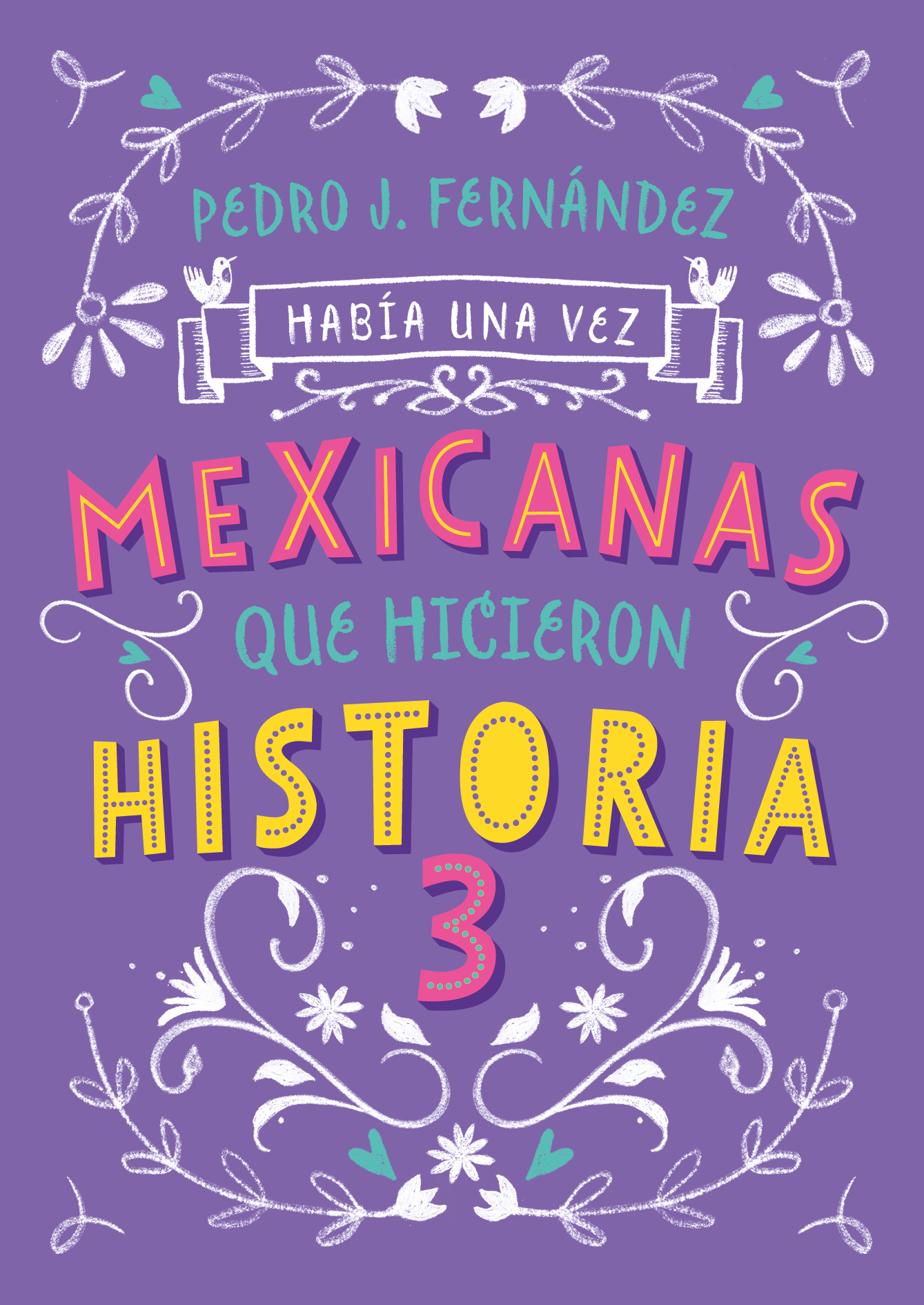 Había una vez mexicanas que hicieron historia 3 ( Mexicanas 3 )