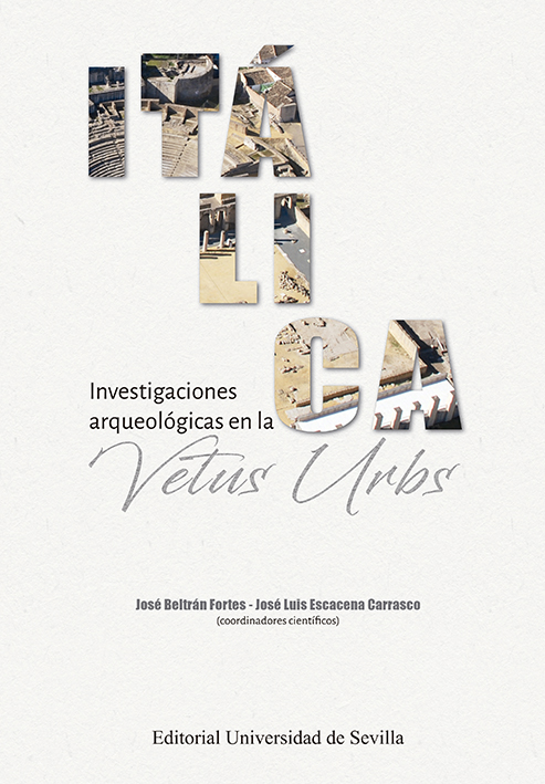 Itálica. Investigaciones arqueológicas en la Vetus Urbs