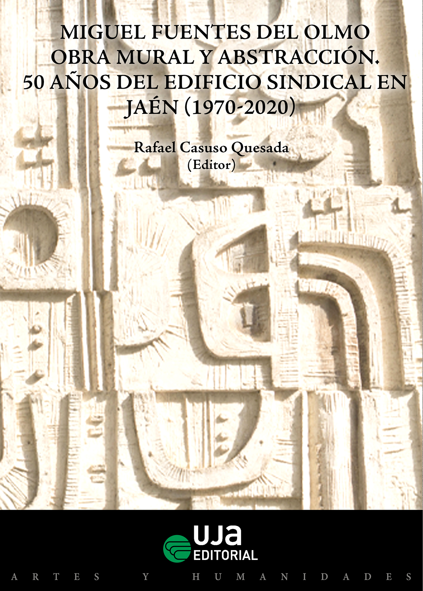 Miguel Fuentes del Olmo: obra mural y abstracción. 50 años del edificio sindical en Jaén (1970-2020)