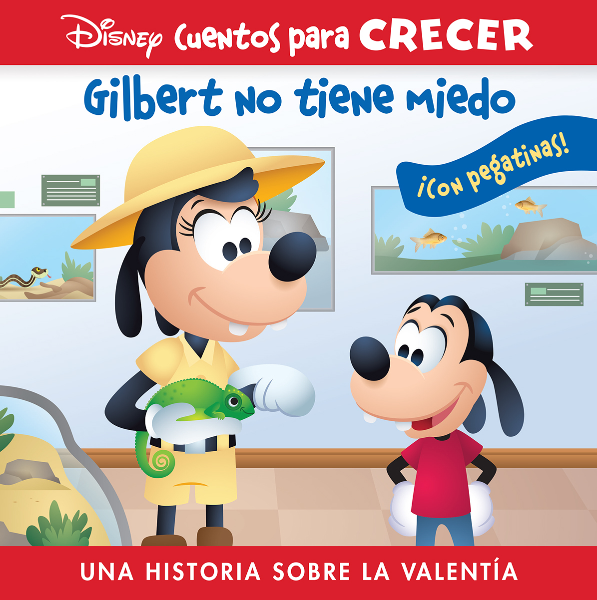 GILBERT NO TIENE MIEDO. UNA HISTORIA SOBRE LA VALENTÍA. DISNEY CUENTOS PARA CRECER.