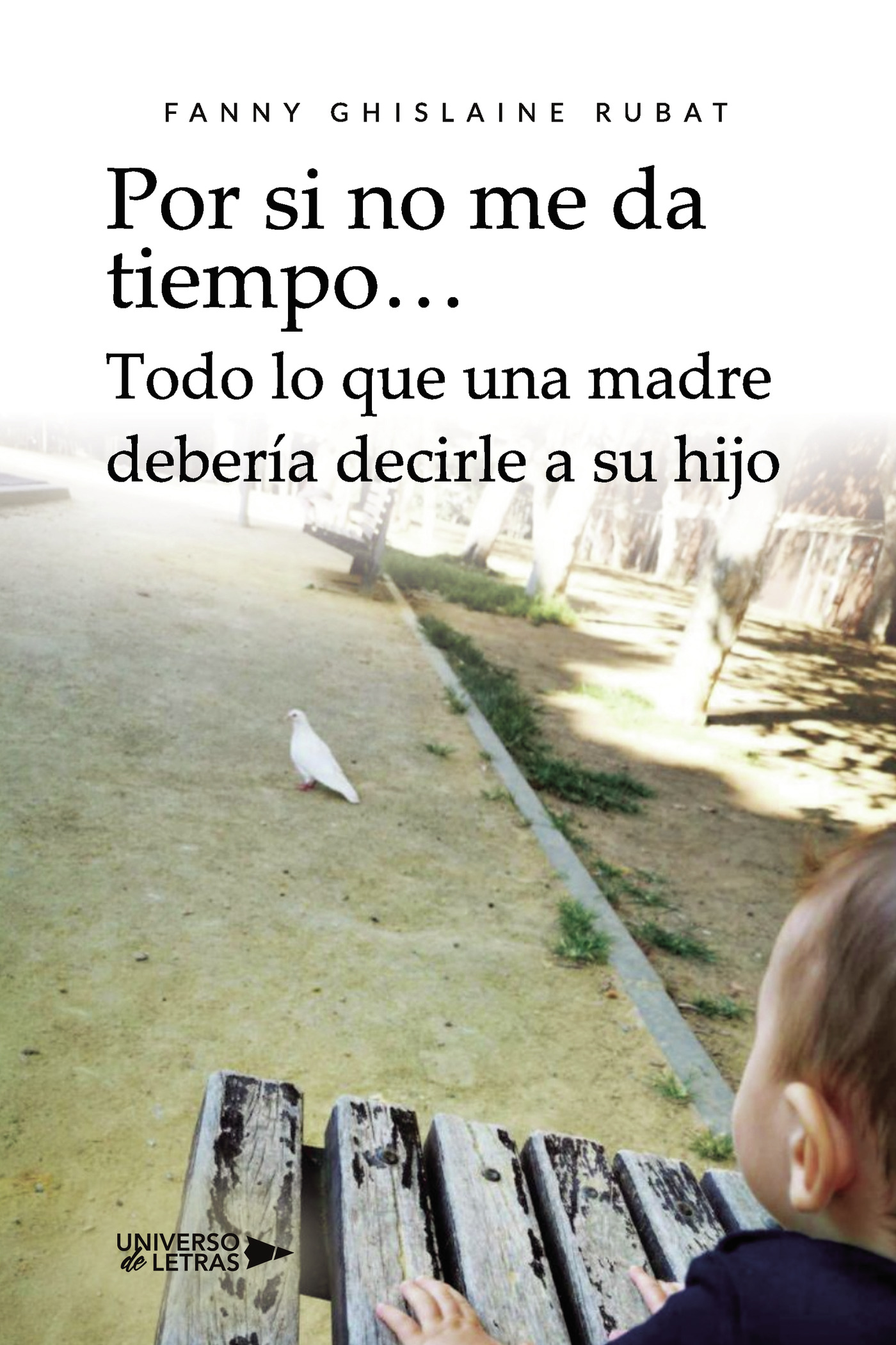 Por si no me da tiempo… Todo lo que una madre debería decirle a su hijo