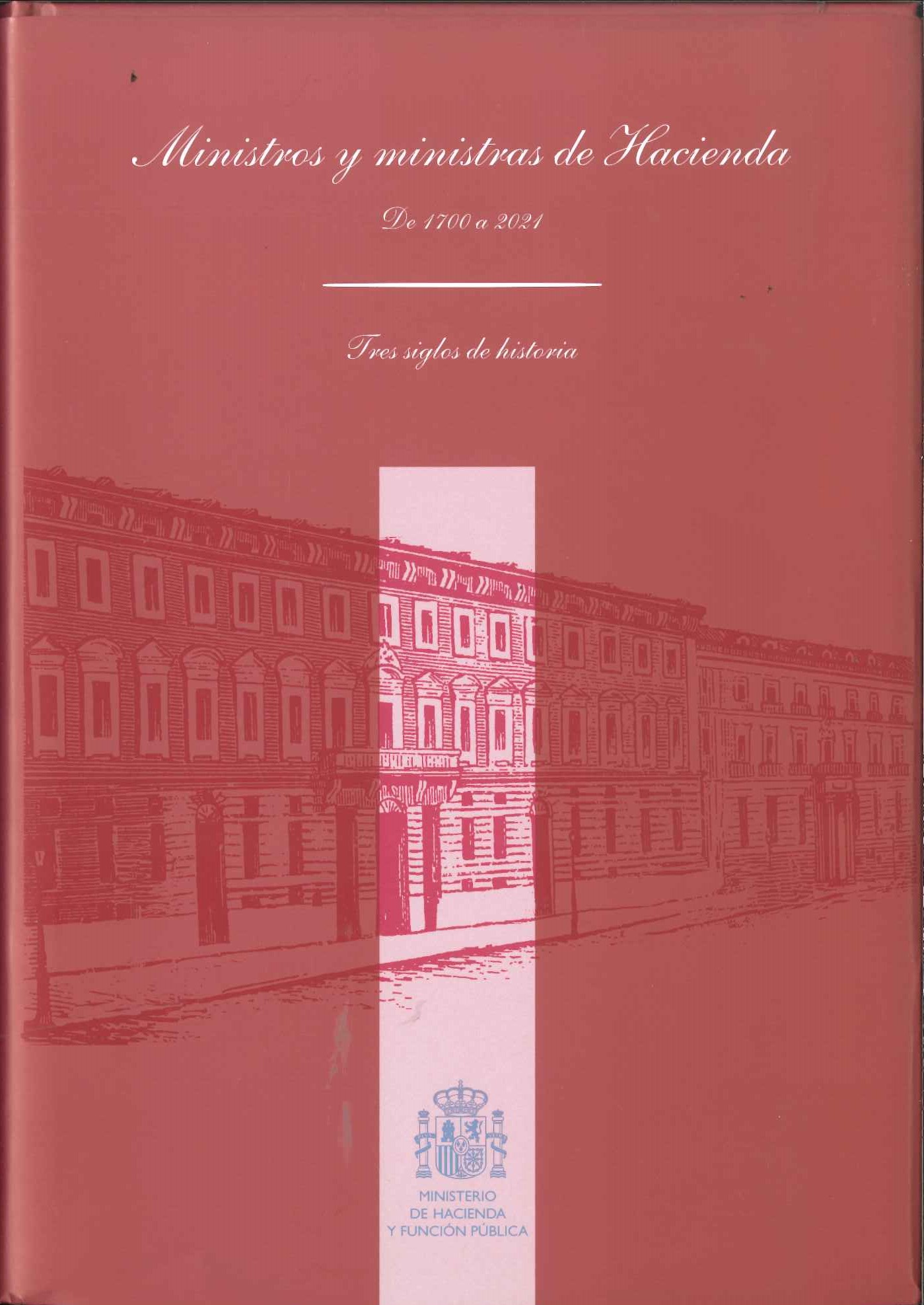 Ministros y ministras de Hacienda. De 1700 a 2021. Tres siglos de historia
