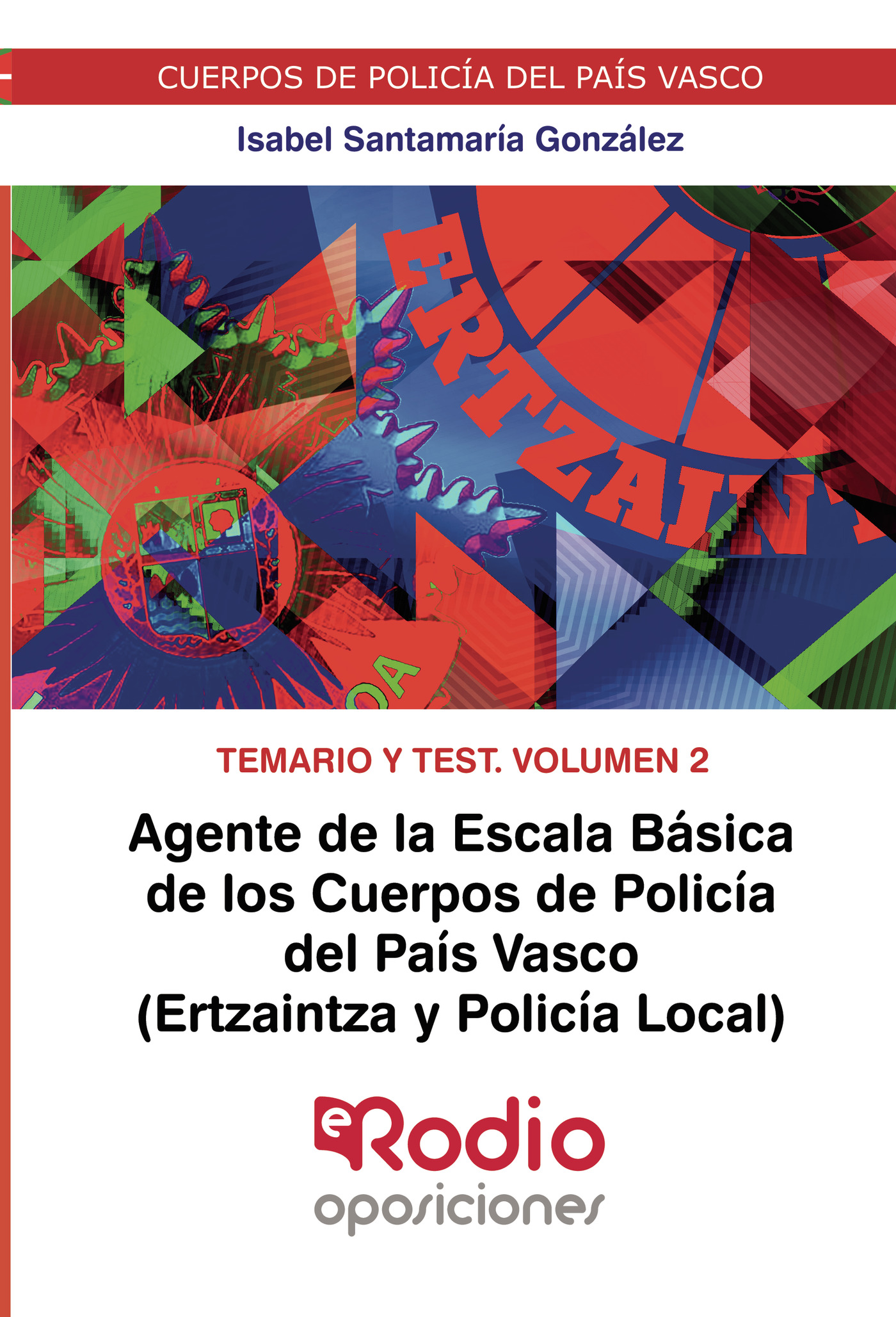 Agente de la Escala Básica de los Cuerpos de Policía del País Vasco (Ertzaintza y Policía Local). Temario y test. Volumen 2