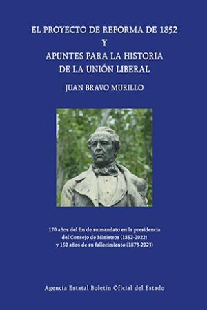 El proyecto de reforma de 1852 y Apuntes sobre la historia de la Unión Liberal. Opúsculos de Juan Bravo Murillo