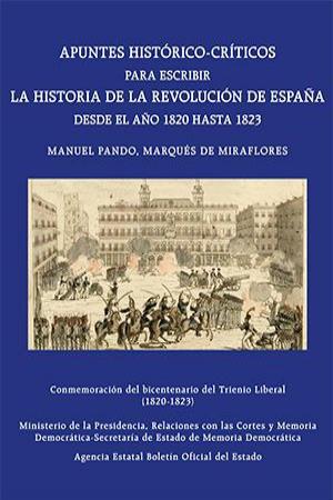 Apuntes histórico-críticos para escribir la historia de la revolución de España desde el año 1820 hasta 1823. Conmemoración del bicentenario del Trienio Liberal